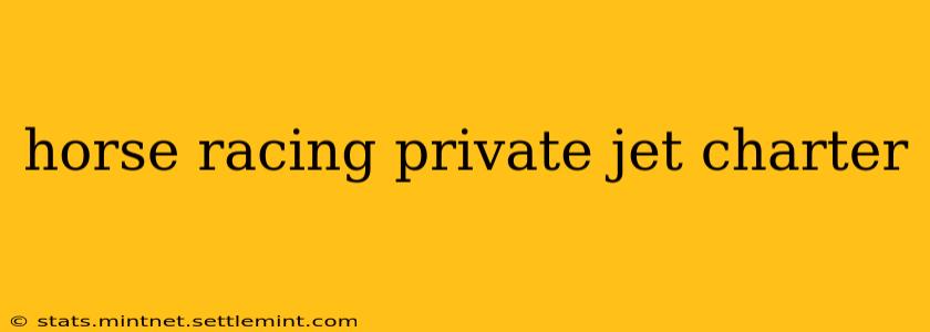 horse racing private jet charter