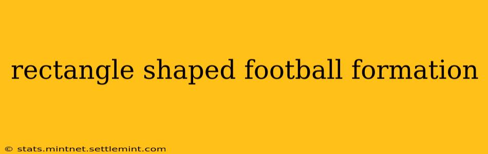 rectangle shaped football formation
