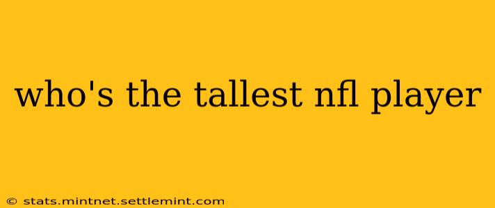 who's the tallest nfl player